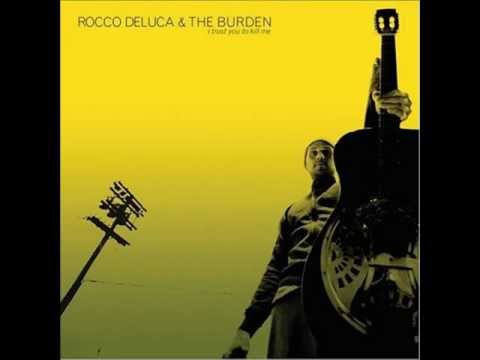 Rocco DeLuca & The Burden   I Trust You To Kill Me (Acoustic Version)