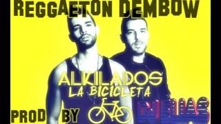 LA BICICLETA Alkilados  (VeRsIoN ReGgAeToN DeMbOw) 2016