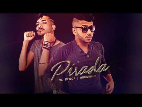 MC MENOR E BRUNINHO PATRÃOZINHO-   PIRADA LANÇAMENTO 2017