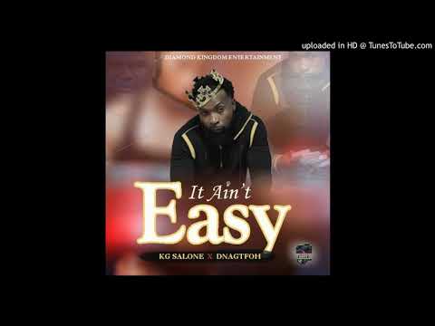 KG Salone_-_It Ain't Easy_ft_Dnagtfoh