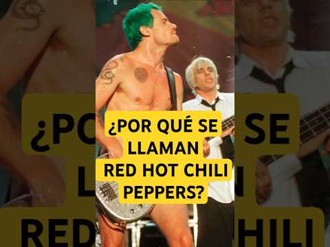 ¿Por qué RED HOT CHILI PEPPERS se llaman así?