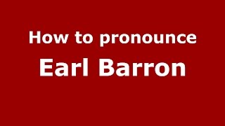 How to pronounce Earl Barron