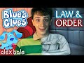 The BLUE S CLUES X LAW AND ORDER Theory Alex Bale
