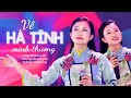 Về Hà Tĩnh Mình Thương Thanh Quý OFFICIAL MV Bài Hát Quê Hương Nghe Là Muốn Về Hà