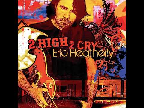 Eric Heatherly - Too High To Cry [with lyrics]