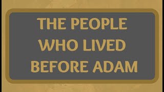 The People Who Lived Before Adam