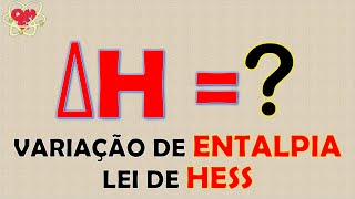 COMO CALCULAR A VARIAÇÃO DE ENTALPIA? | A LEI DE HESS