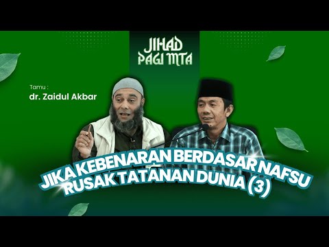JIHAD PAGI MTA 21 DESEMBER 2025 - JIKA KEBENARAN BERDASARKAN NAFSU, RUSAKLAH TATANAN DUNIA (3)
