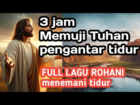 3 JAM MEMUJI TUHAN pengantar tidur lagu rohani kristen versi akustik