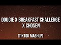 Dougie x Breakfast Challenge x Chosen [TikTok Mashup]