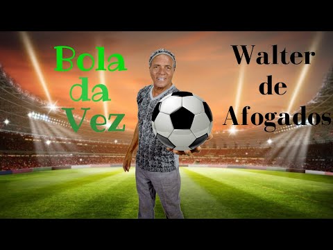 WALTER DE AFOGADOS  -   A BOLA DA VEZ  CLIPE OFICIAL