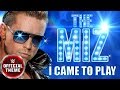 The Miz I Came To Play Entrance Theme Feat Downstait
