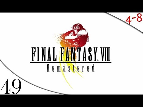 Let's Play FFVIII Remastered (Part 49) [4-8Live]