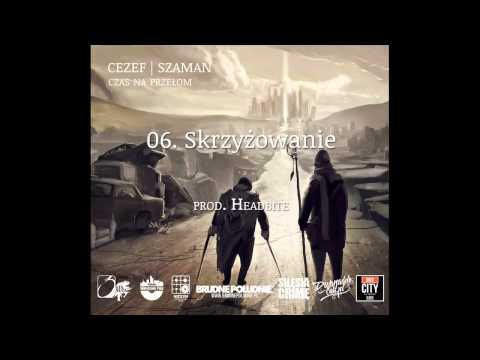 06. Cezef/Szaman - Skrzyżowanie prod. Headbite