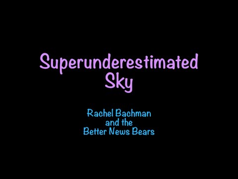 Rachel Bachman - Superunderestimated Sky (official lyric video)