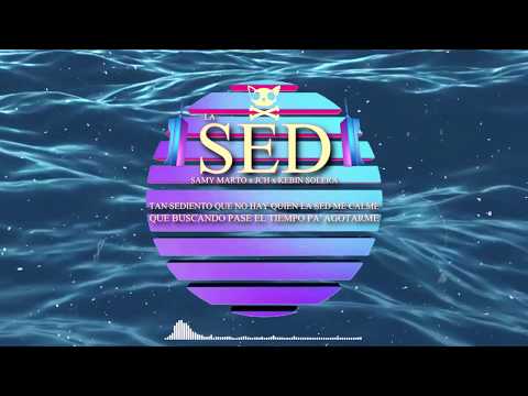 SAMY MARTO x JCH x KEBIN SOLERA - LA SED [VIDEO LYRIC]