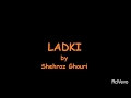 chen k..ladki lyrics shehroz ghour ft chen k