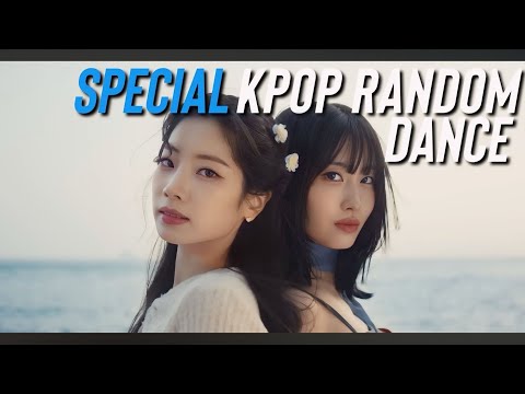 SPECIAL KPOP RANDOM DANCE [NEW/OLD/ICONIC]