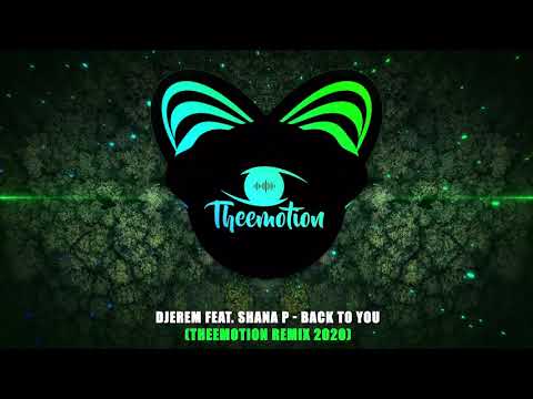 Djerem feat. Shana P - Back To You (Theemotion Remix 2020)
