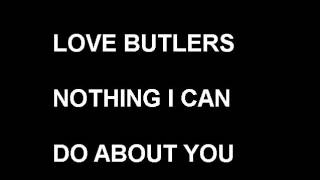 AL HILL AND THE LOVE BUTLERS , NOTHING I DO ABOUT YOU.wmv