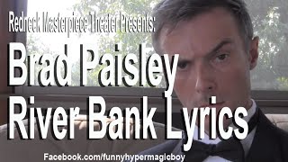 Brad Paisley River Bank Lyrics on Redneck Masterpiece Theater