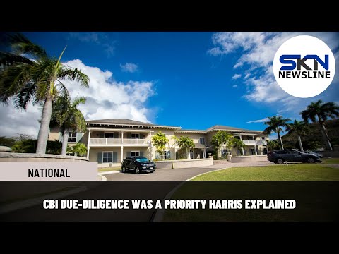 CBI DUE DILIGENCE WAS A PRIORITY HARRIS EXPLAINED