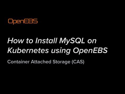 How to Install MySQL on Kubernetes using OpenEBS - Container Attached Storage