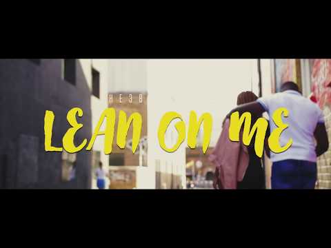HE3B ft Eugy - Lean On Me (Official Video)