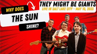 Why Does The Sun Shine? - They Might Be Giants live in Salt Lake City - May 10, 2023