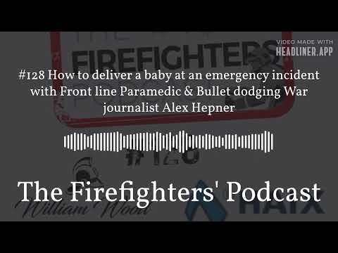 The Firefighters' Podcast - #128 How to deliver a baby at an emergency incident with Front line...