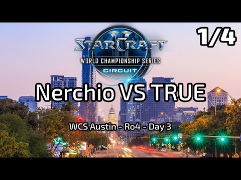 Nerchio VS TRUE - Ro4 - 1/4 - WCS Austin 2017