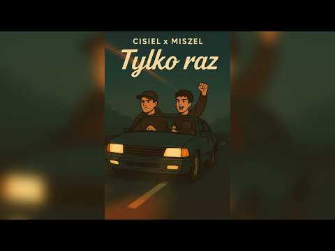 Cisiel x Miszel - Tylko raz