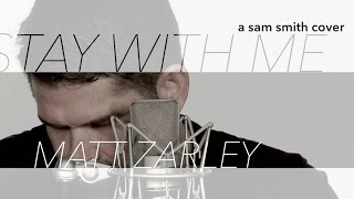 Sam Smith - Stay With Me (Matt Zarley: UnCOVERED)