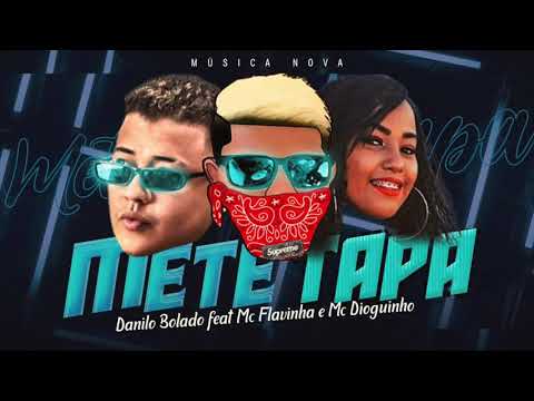 DANILO BOLADO FEAT MC DIOGUINHO E MC FLAVINHA - METE E TAPA  MUSICA NOVA