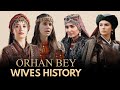 Real History of Orhan Bey Wives in Osman Series | Orhan Bey Wives History