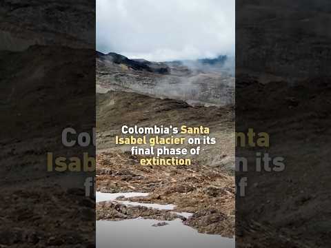 Colombia’s Santa Isabel glacier extinction