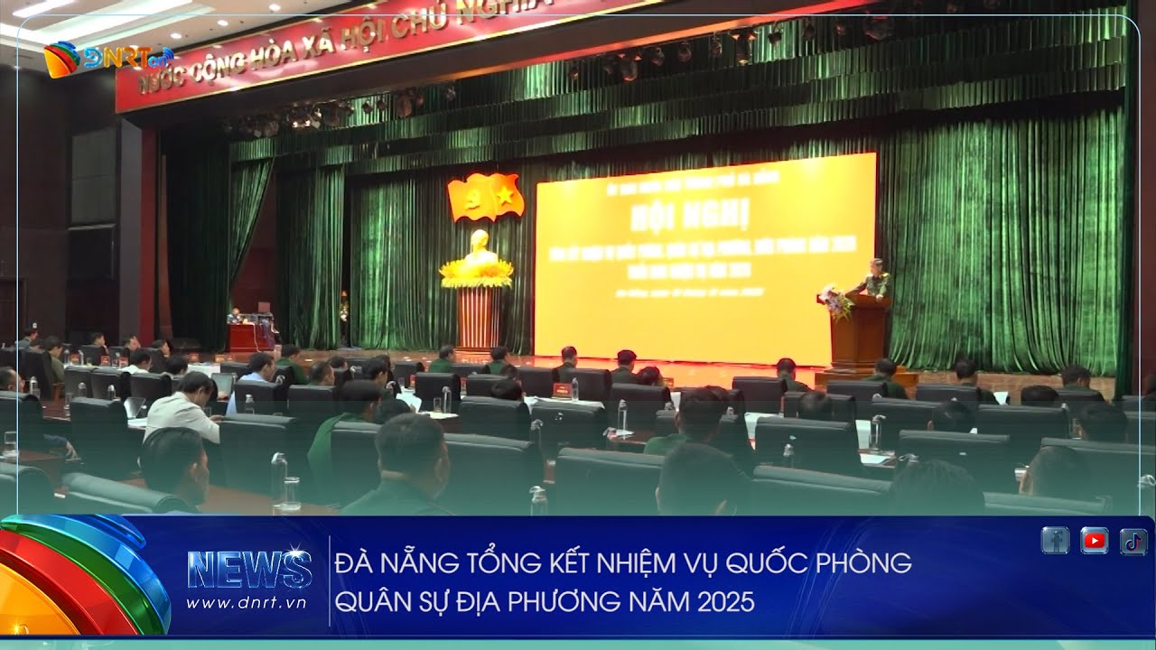 ĐÀ NẴNG TỔNG KẾT NHIỆM VỤ QUỐC PHÒNG QUÂN SỰ ĐỊA PHƯƠNG NĂM 2025