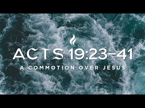 Acts 19:23-41 | A Commotion Over Jesus | Pastor Mark Kirk