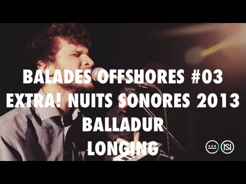 Balladur - Longing (Balades Offshores #03 - Extra! Nuits Sonores 2013)