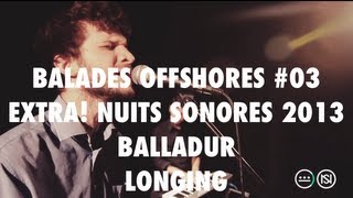 Balladur - Longing (Balades Offshores #03 - Extra! Nuits Sonores 2013)