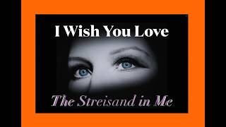 I Wish You Love ~ The Streisand in Me