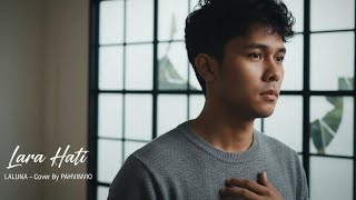 Download lagu LARA HATI - LALUNA ( COVER BY PAHVINVIO ) mp3