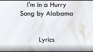 I&#39;m in a Hurry (And Don&#39;t Know Why) - Alabama (Lyrics)