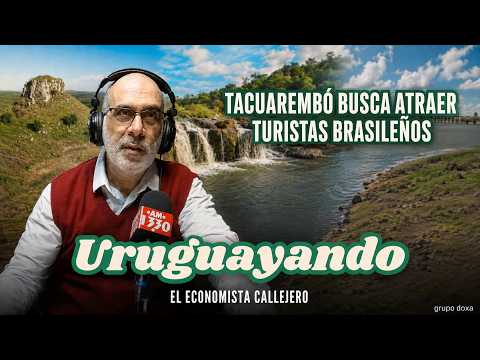 Uruguayando | Tacuarembó busca atraer más turistas brasileños