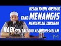 Kisah Kaum Anshar Yang Menangis Mendengar Jawaban Nabi Muhammad SAW Ustadz Khalid Basalamah