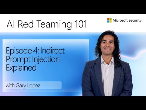 Episode 4: Indirect Prompt Injection Explained | AI Red Teaming 101