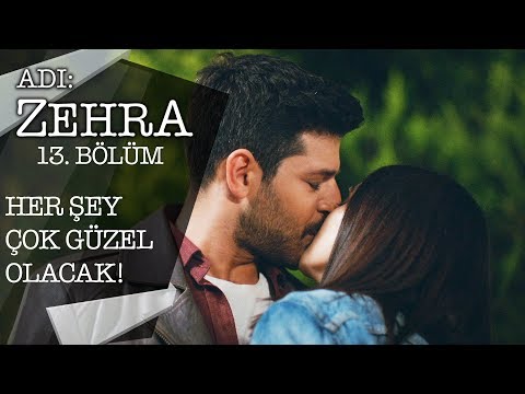 Kıskanılan aşk! - Adı: Zehra 13.Bölüm