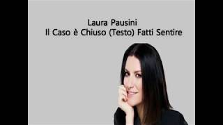 Laura Pausini   Il Caso è Chiuso Testo Fatti Sentire