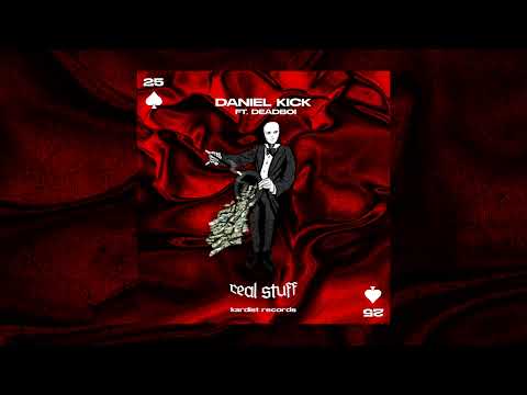 Daniel Kick - Real Stuff (feat. Deadboi)