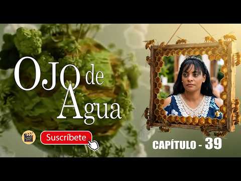 OJO DE AGUA | CAP -  39 | La Novela Cubana